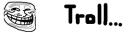 troll_sig.png
