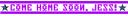 come_home_soon_jess_vahki2.gif