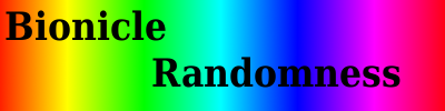 bioniclerandomness.png