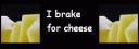 i_brake_for_cheese.gif
