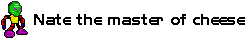 natethemasterofcheese.png
