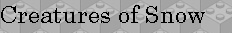 creaturesofsnow.jpg