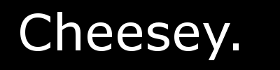 cheesey_sig.png