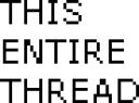 this_entire_thread.gif