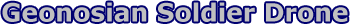headergeonosiansoldierdrone.gif