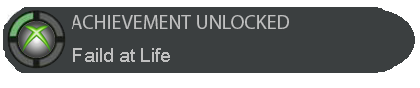 achievement_faild_at_life.png