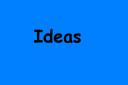 Ideas