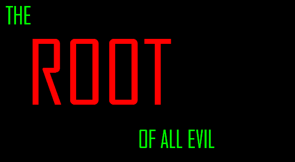rootofallevil.png
