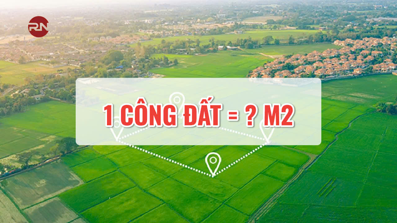 1 Công Đất Là Bao Nhiêu Mét Vuông?
