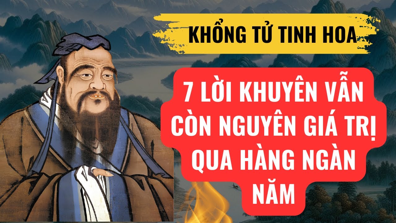 7 Lời Khuyên Tuyệt Vời Của Khổng Tử Vẫn Còn Áp Dụng Đến Ngày Nay