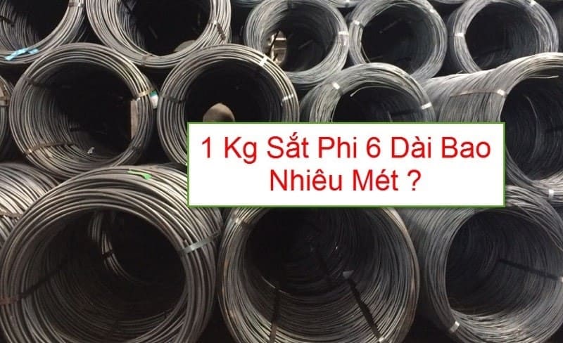 1 kg sắt phi 6 dài bao nhiêu mét?