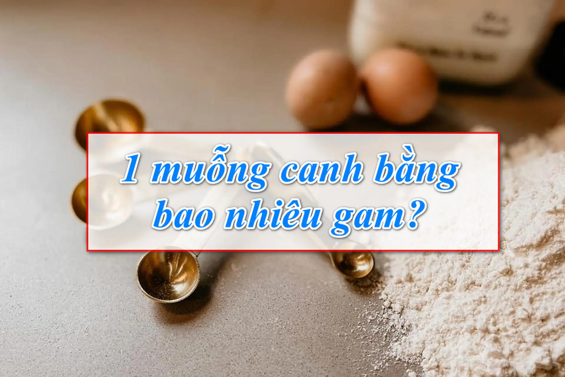 1 Muỗng Canh Đường Bằng Bao Nhiêu Gam?
