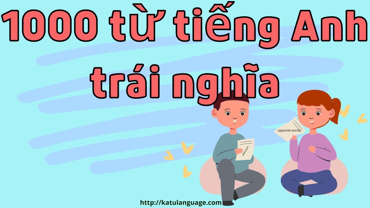 1000 Từ Trái Nghĩa Tiếng Việt