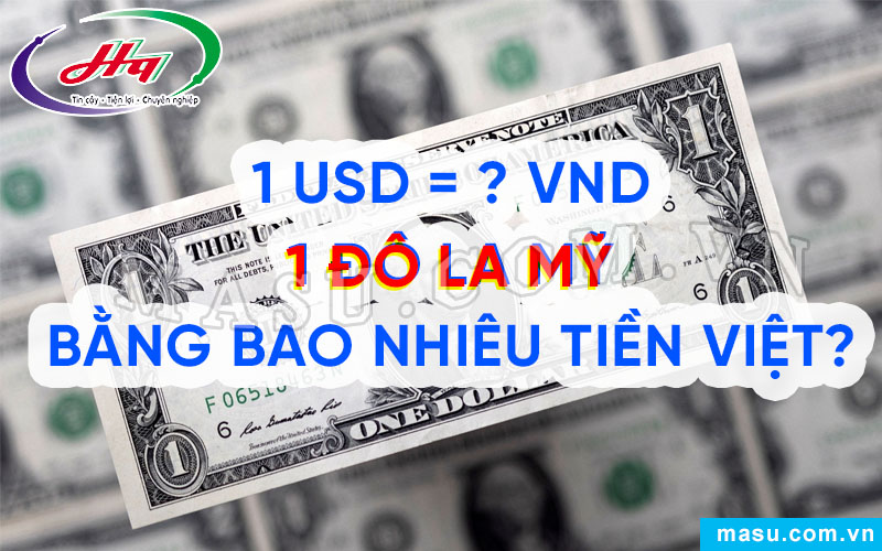 1 đô la Mỹ bằng bao nhiêu tiền Việt Nam?