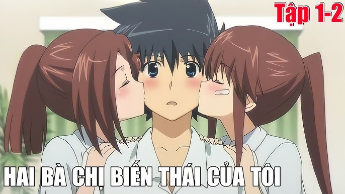 2 Bà Chị Biến Thái Của Tôi