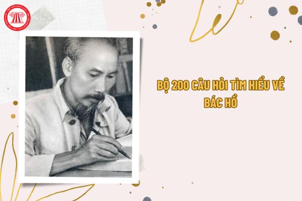 200 Câu Hỏi Tìm Hiểu Về Bác Hồ