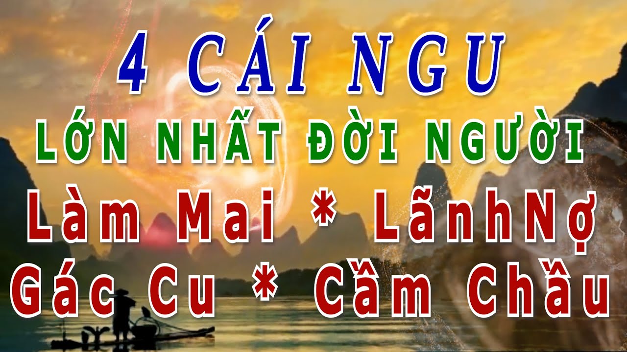 4 Cái Ngu Nhất Của Đời Người