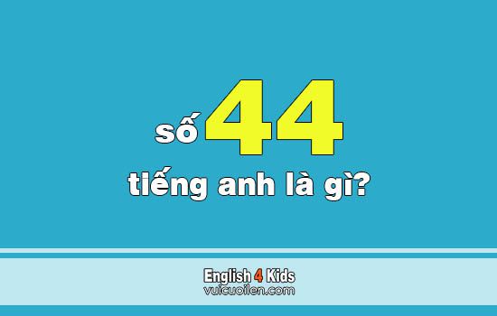 44 Đọc Là Gì?