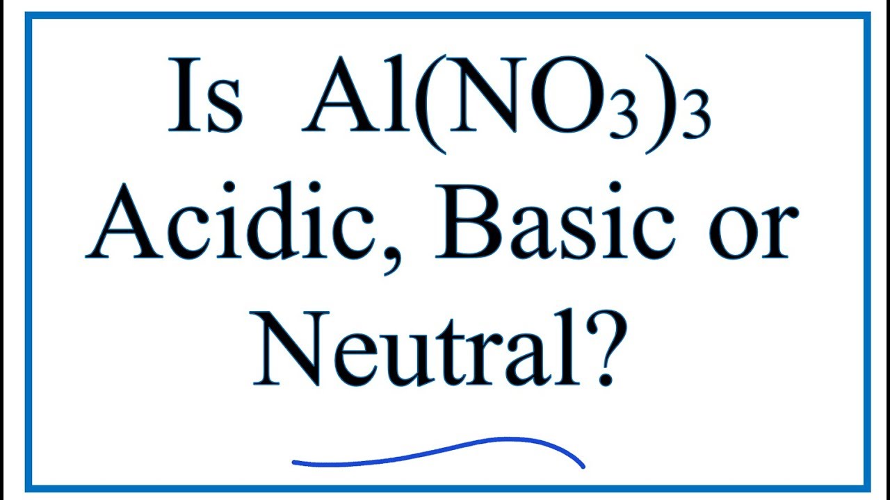 Al(NO3)3 là acid hay base?