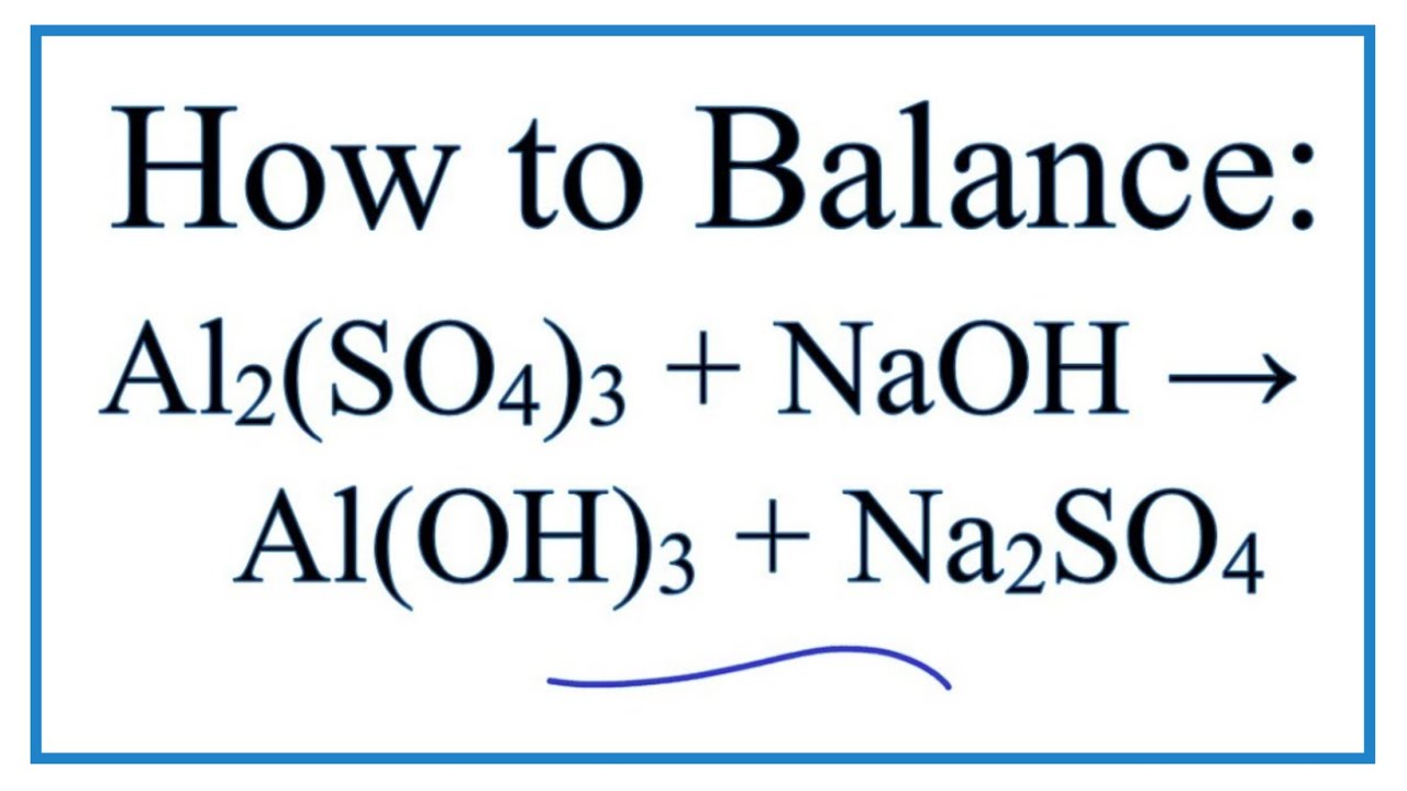 Cân bằng phương trình Al2(SO4)3 + NaOH = Al(OH)3 + Na2SO4