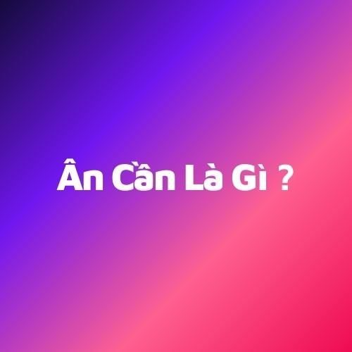 Ân cần là gì?
