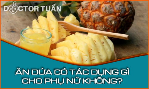 Ăn khóm có tác dụng gì cho phụ nữ?