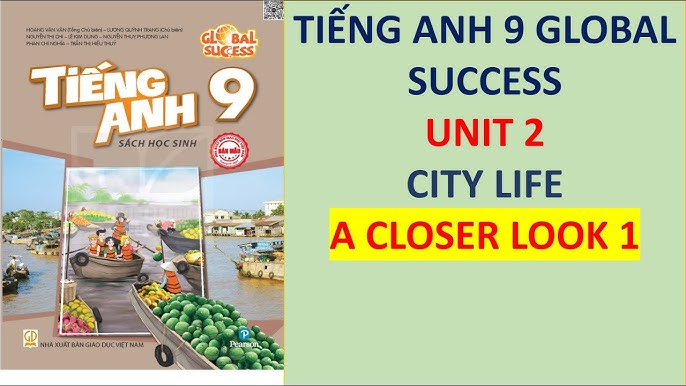 Anh 9 Unit 2 A Closer Look 1: Tổng hợp kiến thức và bài tập