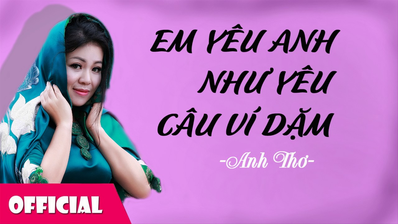 Anh Thơ Em Yêu Anh Như Câu Hò Ví Dặm