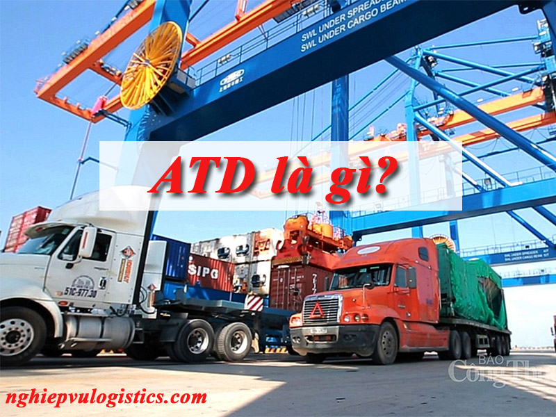 ATD trong Xuất Nhập Khẩu Là Gì?