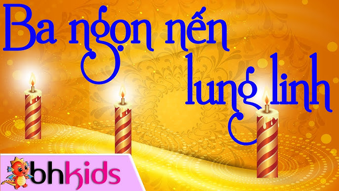 Ba là cây nến vàng, mẹ là cây nến xanh, con là cây nến hồng