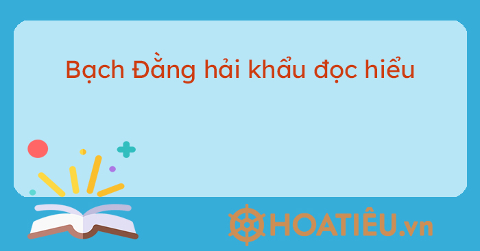 Bạch Đằng Hải Khẩu Đọc Hiểu Gallery 2