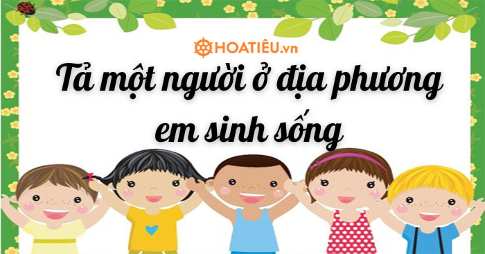Tả một người ở địa phương em sinh sống Gallery 1
