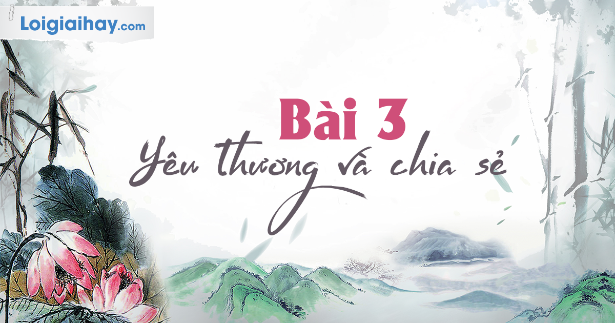 Bài 3 Yêu Thương và Chia Sẻ