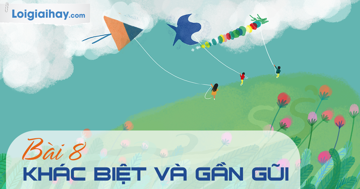 8 Khác Biệt Và Gần Gũi