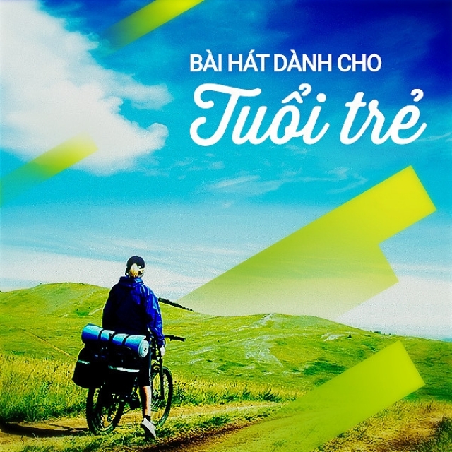 Bài Hát Hay Về Tuổi Trẻ - Giai Điệu Tuổi Thanh Xuân