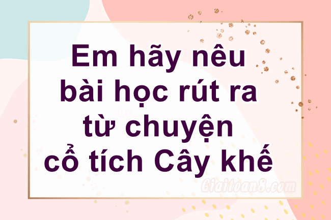 Bài Học Từ Truyện Cây Khế: Lòng Tham Và Hậu Quả
