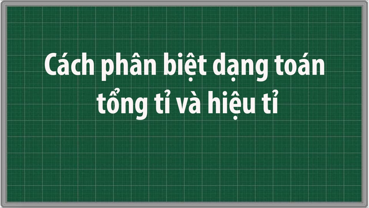 Cách Phân Biệt Bài Toán Tổng Tỉ và Hiệu Tỉ Gallery 1