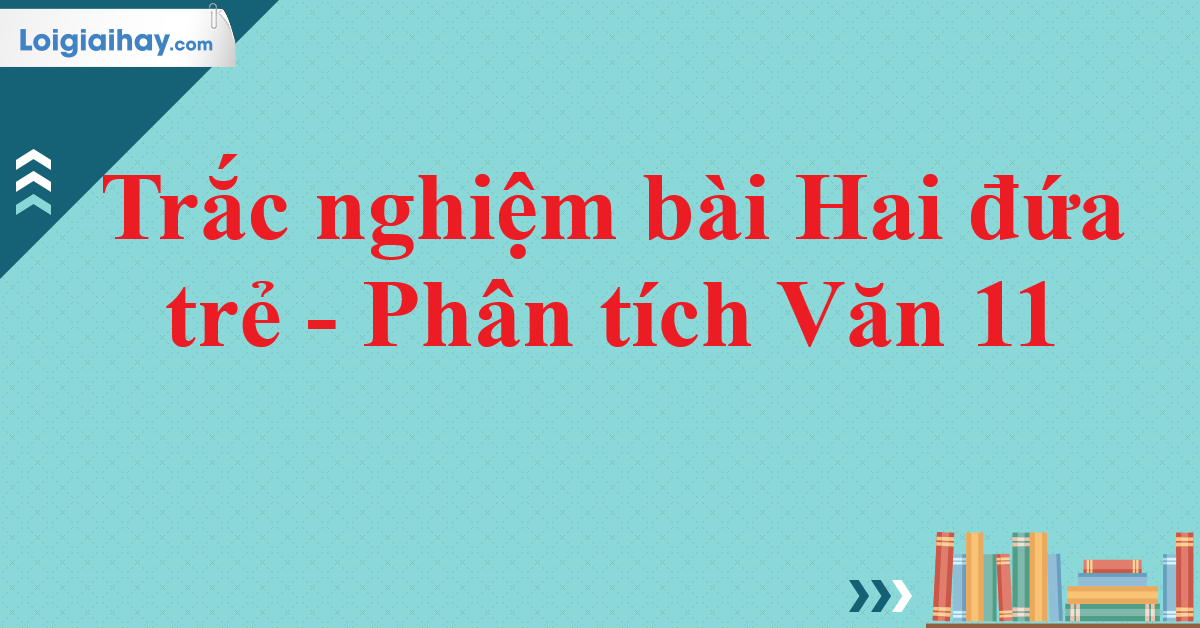Trắc nghiệm Hai Đứa Trẻ Gallery 2