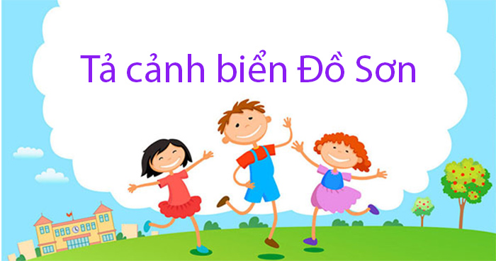 Bài Văn Tả Cảnh Đẹp Ở Hải Phòng Lớp 3