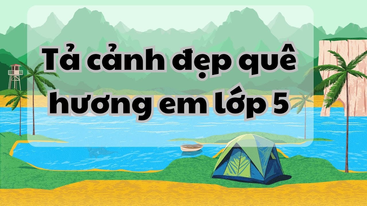 Bài Văn Tả Cảnh Đẹp Quê Hương Em Lớp 5 Ngắn Nhất Gallery 2