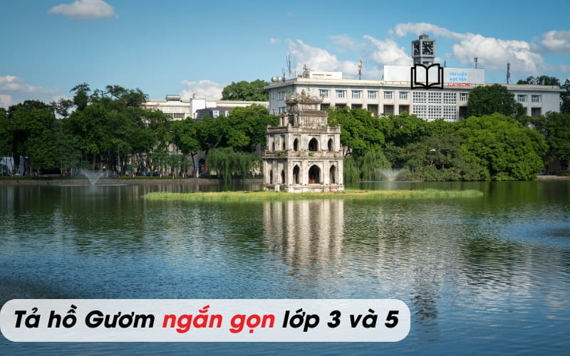 Bài Văn Tả Hồ Gươm Lớp 3