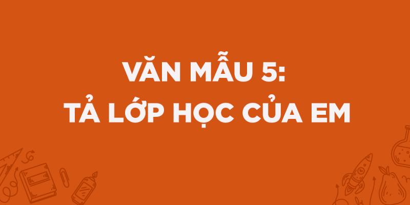 Bài Văn Tả Lớp Học Của Em