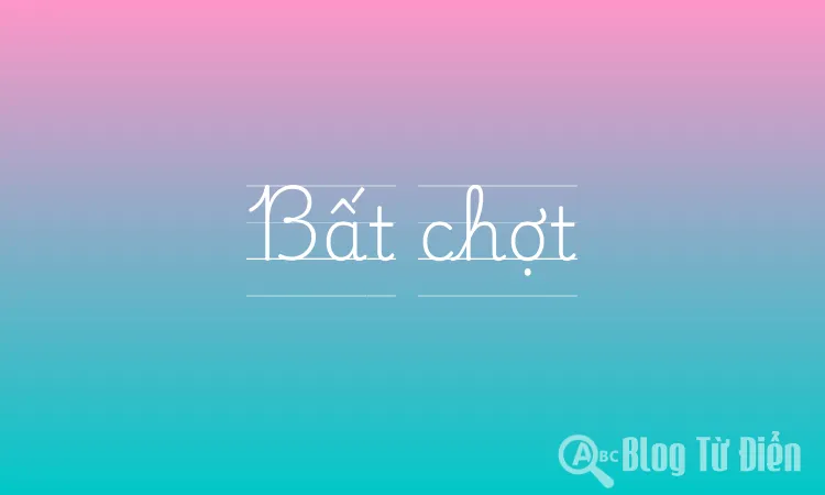 Bất chợt là gì?