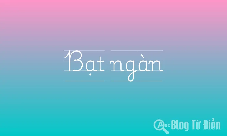 Bạt Ngàn Là Gì?