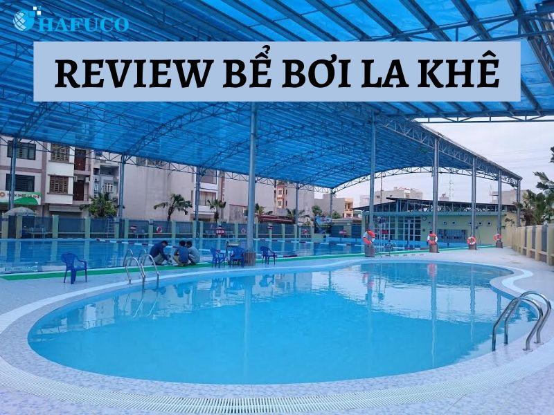 Bể Bơi La Khê: Thông Tin Chi Tiết, Giá Vé & Địa Chỉ