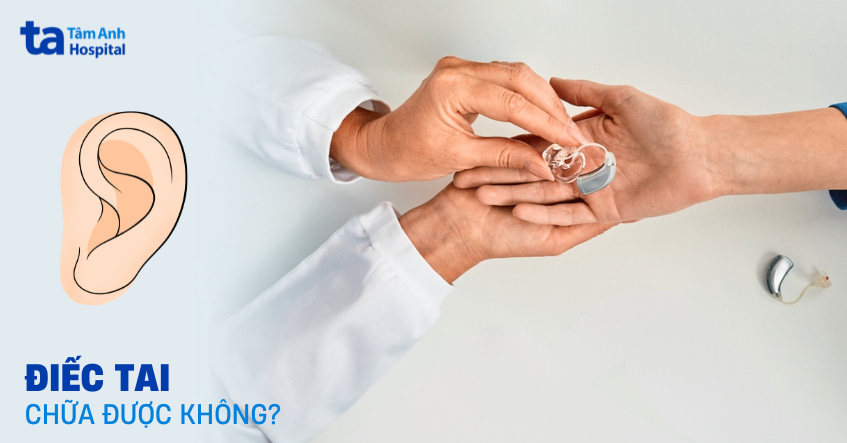 Bị điếc có chữa được không?