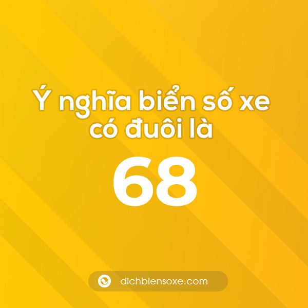 Biển số 68 có ý nghĩa gì?