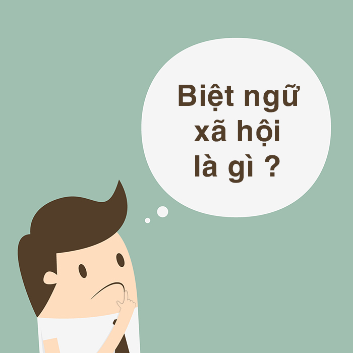 Biệt ngữ xã hội là gì?