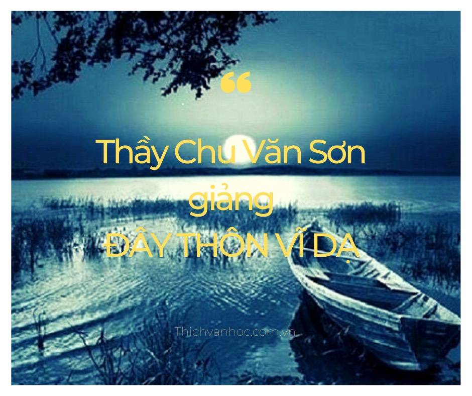 Bình giảng Đây Thôn Vĩ Dạ -  Tìm hiểu vẻ đẹp và nỗi buồn man mác