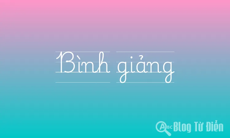 Bình giảng là gì?